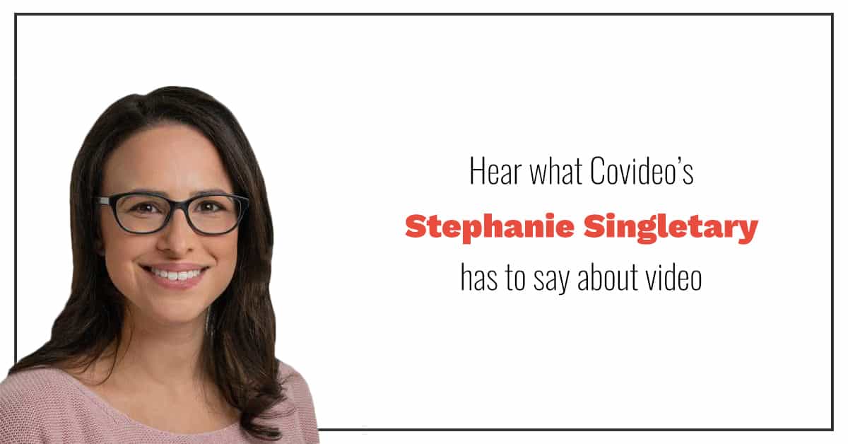 hear what covideo's stephanie singletary has to say about video